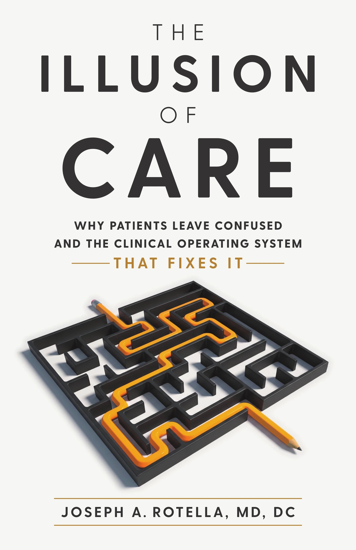 Front cover of The Illusion of Care by Joseph A. Rotella, MD, DC.